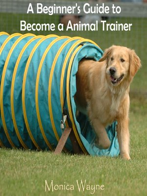 cover image of A Beginner's Guide to Become a Animal Trainer
